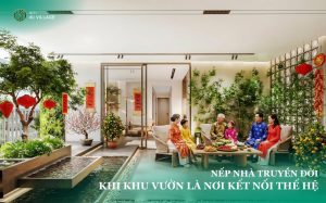 IKi Village – nếp nhà truyền đời, khi khu vườn trở thành sợi dây kết nối thế hệ